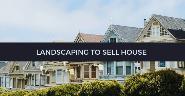 Landscaping to sell house